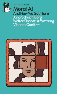 Moral AI: And How We Get There - Jana Schaich Borg,Walter Sinnott-Armstrong,Vincent Conitzer - cover