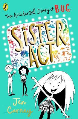 The Accidental Diary of B.U.G.: Sister Act - Jen Carney - cover