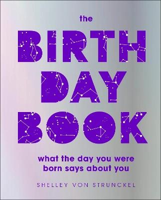 The Birthday Book: What the day you were born says about you - Shelley von Strunckel - cover