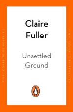 Unsettled Ground: Winner of the Costa Novel Award 2021