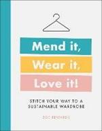 Mend it, Wear it, Love it!: Stitch Your Way to a Sustainable Wardrobe