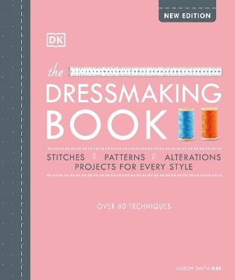 The Dressmaking Book: Over 80 Techniques - Alison Smith - cover