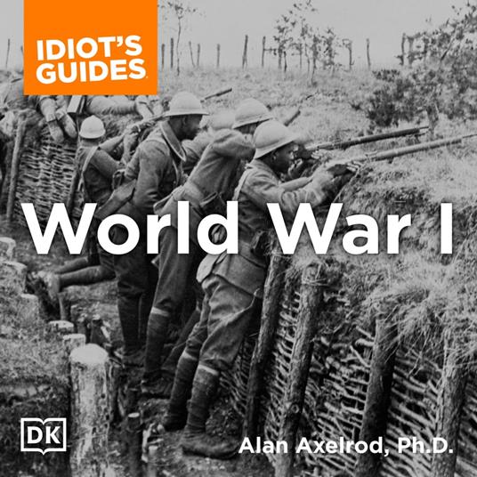 The Complete Idiot's Guide to World War I