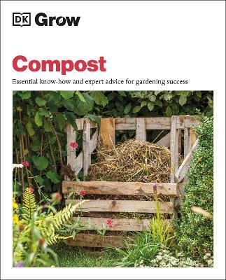 Grow Compost: Essential Know-how and Expert Advice for Gardening Success - Zia Allaway - cover