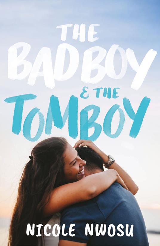 The Bad Boy and the Tomboy - Nicole Nwosu - ebook