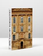 Chatsworth, Arcadia, Now: Seven Scenes from the Life of a House