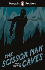 Penguin Readers Starter Level: The Scissor Man Caves (ELT Graded Reader): Abridged Edition