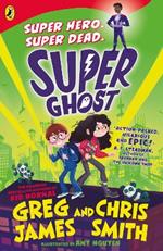 Super Ghost: From the hilarious bestselling authors of Kid Normal