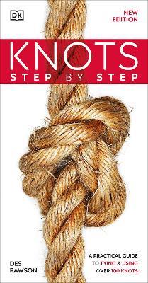 Knots Step by Step: A Practical Guide to Tying & Using Over 100 Knots - Des Pawson - cover