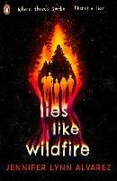 Lies Like Wildfire - Jennifer Lynn Alvarez - cover