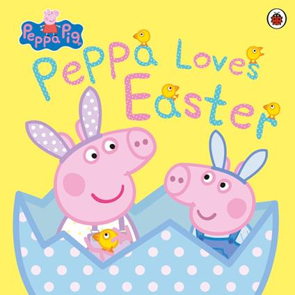 Peppa Pig: Peppa Loves Easter - Peppa Pig - ebook
