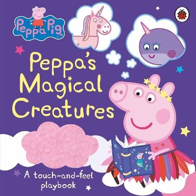Peppa Pig: Peppa's Magical Creatures: A touch-and-feel playbook - Peppa Pig - cover