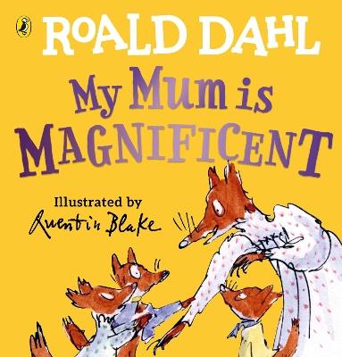 My Mum is Magnificent - Roald Dahl - cover