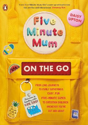 Five Minute Mum: On the Go: From long journeys to family gatherings, easy, fun five-minute games to entertain children whenever you're out and about - Daisy Upton - cover