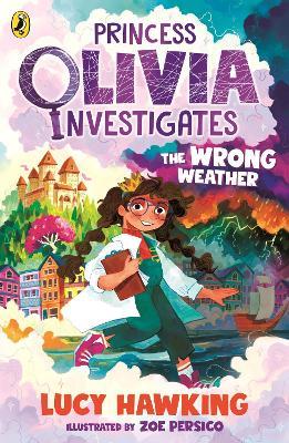 Princess Olivia Investigates: The Wrong Weather - Lucy Hawking - cover