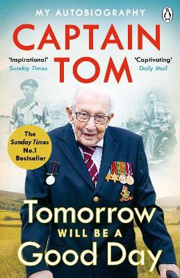 Tomorrow Will Be A Good Day: My Autobiography - The Sunday Times No 1 Bestseller - Captain Tom Moore - cover