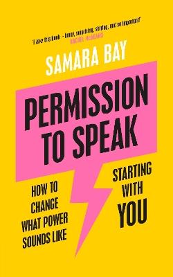 Permission to Speak: How to Change What Power Sounds Like, Starting With You - Samara Bay - cover