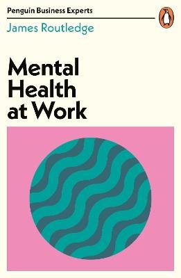 Mental Health at Work - James Routledge - cover