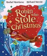 The Robin Who Stole Christmas: Discover this funny festive picture book