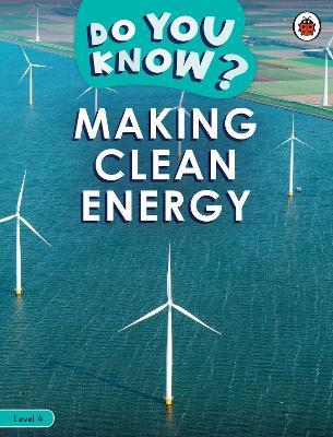 Do You Know? Level 4 - Making Clean Energy - Ladybird - cover