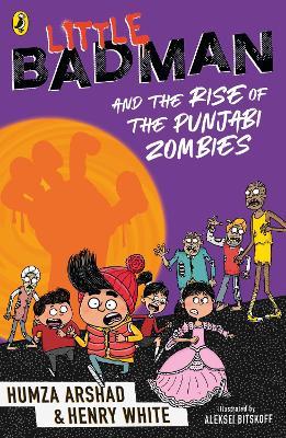 Little Badman and the Rise of the Punjabi Zombies - Humza Arshad,Henry White - cover