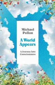 Libro in inglese A World Appears: A Journey Into Consciousness Michael Pollan