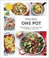 Australian Women's Weekly One Pot: Wholesome, Time-saving Everyday Recipes - AUSTRALIAN WOMEN'S WEEKLY - cover