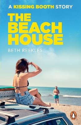 The Beach House: A Kissing Booth Story - Beth Reekles - cover