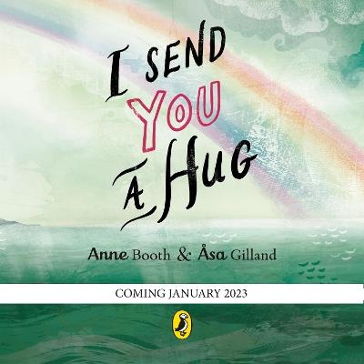I Send You A Hug: a reassuring story for children missing a loved one - Anne Booth - cover