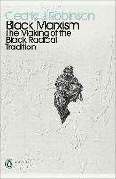 Black Marxism: The Making of the Black Radical Tradition - Cedric J. Robinson - cover