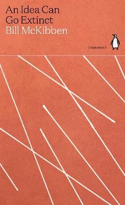 An Idea Can Go Extinct - Bill McKibben - cover