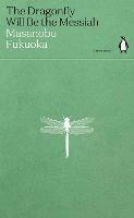 The Dragonfly Will Be the Messiah - Masanobu Fukuoka - cover