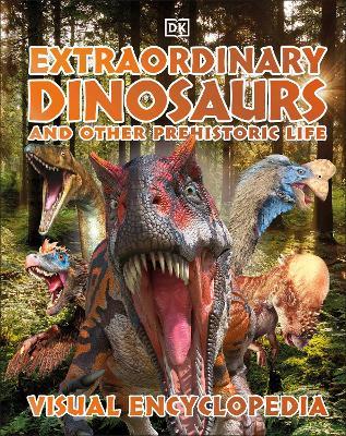 Extraordinary Dinosaurs and Other Prehistoric Life Visual Encyclopedia - DK - cover