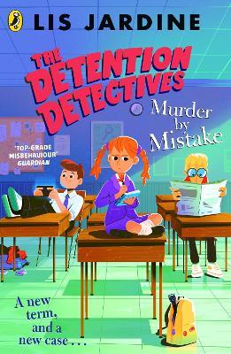 The Detention Detectives: Murder By Mistake - Lis Jardine - cover