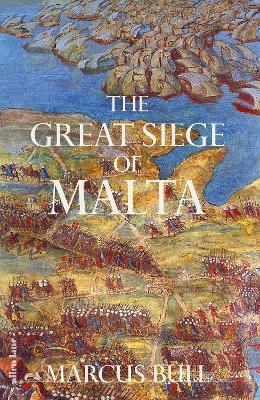 The Great Siege of Malta - Marcus Bull - cover