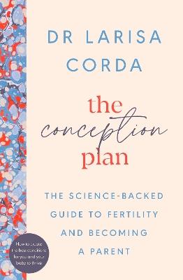 The Conception Plan: The science-backed guide to fertility and becoming a parent - Dr Larisa Corda - cover