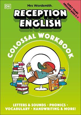 Mrs Wordsmith Reception English Colossal Workbook, Ages 4-5 (Early Years): Letters And Sounds, Phonics, Vocabulary, And More! - Mrs Wordsmith - cover