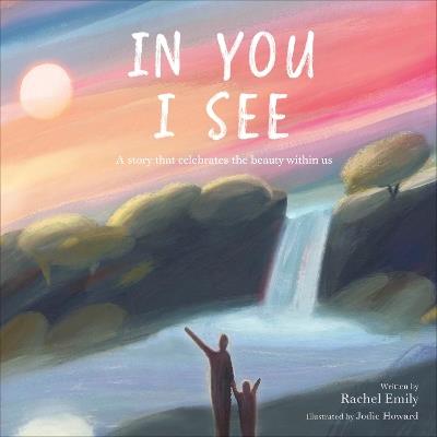 In You I See: A Story that Celebrates the Beauty Within - Rachel Emily - cover
