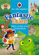 Fun With Ladybird: Dress-Up-And-Play Sticker Book: Fantastic Tales