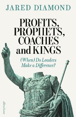Profits, Prophets, Coaches and Kings: (When) Do Leaders Make a Difference? - Jared Diamond - cover