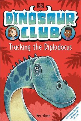 Dinosaur Club: Tracking the Diplodocus - Rex Stone - cover