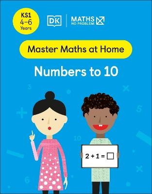 Maths — No Problem! Numbers to 10, Ages 4-6 (Key Stage 1) - Maths — No Problem! - cover
