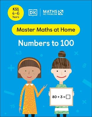 Maths — No Problem! Numbers to 100, Ages 4-6 (Key Stage 1) - Maths — No Problem! - cover