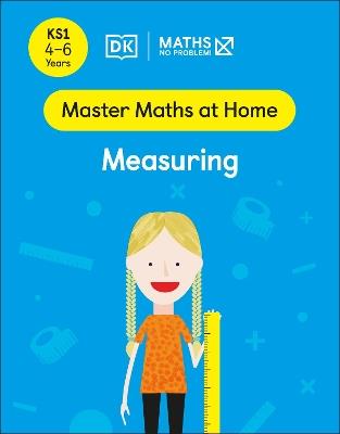 Maths — No Problem! Measuring, Ages 4-6 (Key Stage 1) - Maths — No Problem! - cover