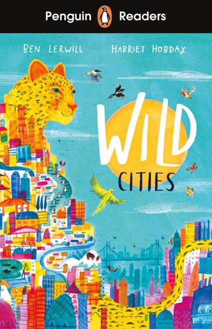 Penguin Readers Level 2: Wild Cities (ELT Graded Reader) - Ben Lerwill,Harriet Hobday - ebook