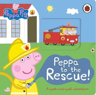 Peppa Pig: Peppa to the Rescue: A Push-and-pull adventure - Peppa Pig - cover