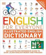 English for Everyone Illustrated English Dictionary with Free Online Audio: An Illustrated Reference Guide to Over 10,000 English Words and Phrases