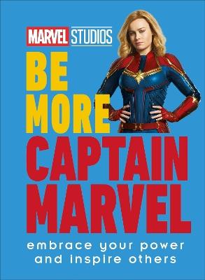 Marvel Studios Be More Captain Marvel: Embrace Your Power and Inspire Others - Kendall Ashley - cover