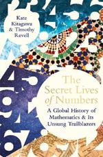 The Secret Lives of Numbers: A Global History of Mathematics & its Unsung Trailblazers