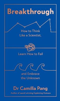 Breakthrough: How to Think Like a Scientist, Learn How to Fail and Embrace the Unknown - Camilla Pang - cover